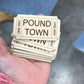 Ticket to Pound Town