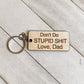 Don't Do Stupid Shit Love Dad